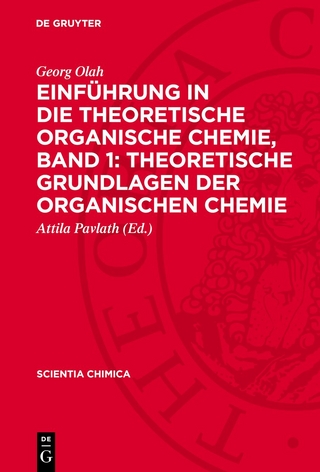 Einführung in die Theoretische Organische Chemie, Band 1: Theoretische Grundlagen der organischen Chemie