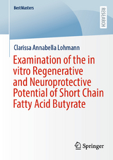Examination of the in vitro Regenerative and Neuroprotective Potential of Short Chain Fatty Acid Butyrate - Clarissa Annabella Lohmann