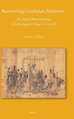 Recovering Confucian Authority - Robert L. Chard