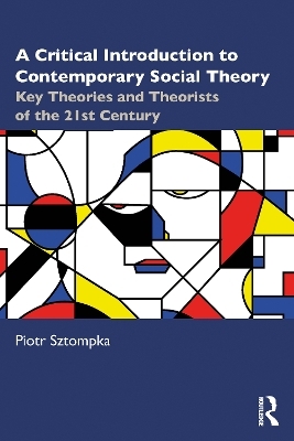 A Critical Introduction to Contemporary Social Theory - Piotr Sztompka