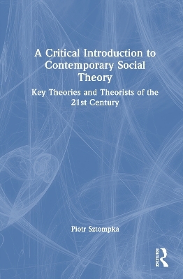 A Critical Introduction to Contemporary Social Theory