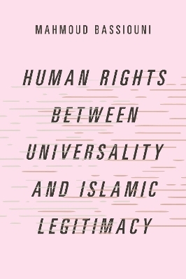 Human Rights Between Universality and Islamic Legitimacy - Mahmoud Bassiouni