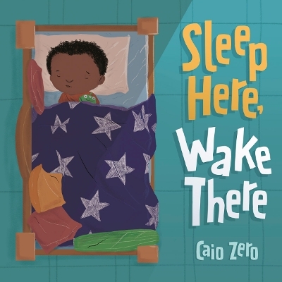 Sleep Here, Wake There - Caio Zero