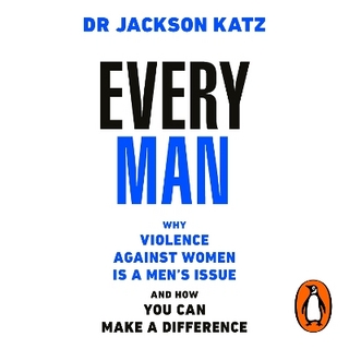 Every Man - Dr Jackson Katz; Dr Jackson Katz
