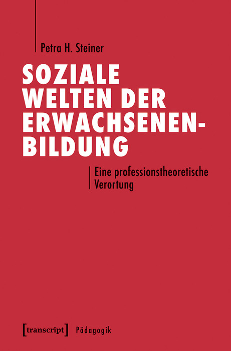 Soziale Welten der Erwachsenenbildung -  Petra H. Steiner