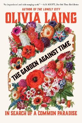 The Garden Against Time - Olivia Laing