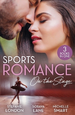 Sports Romance: On The Stage - Stefanie London, Soraya Lane, Michelle Smart