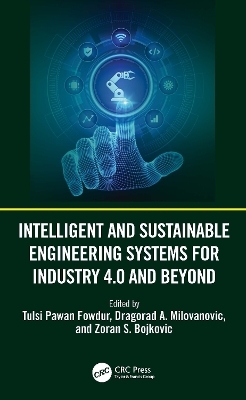 Intelligent and Sustainable Engineering Systems for Industry 4.0 and Beyond - 