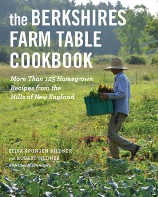 The Berkshires Farm Table Cookbook - Elisa Spungen Bildner, Robert Bildner