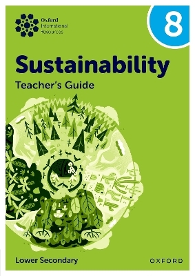 Oxford International Sustainability: Teacher's Guide 8 (Lower Secondary) - Rebecca Tudor, Jaimie P. Cloud
