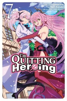 I'm Quitting Heroing, Vol. 7 - Hana Amano, Nori Kazato, Quantum Quantum