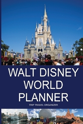 Walt Disney World Planner - Trip Travel Organizer - G Costa