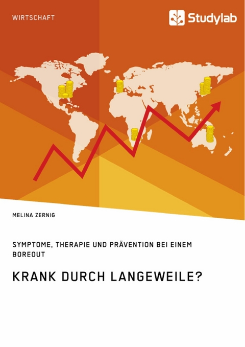 Krank durch Langeweile? Symptome, Therapie und Pr&auml;vention bei einem Boreout -  Melina Zernig