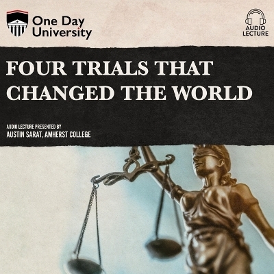 Four Trials That Changed the World - Austin Sarat