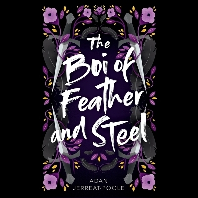 The Boi of Feather and Steel - Adan Jerreat-Poole