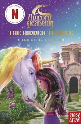 Unicorn Academy: The Hidden Temple and other stories -  Nosy Crow Ltd