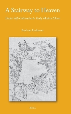 A Stairway to Heaven: Daoist Self-Cultivation in Early Modern China