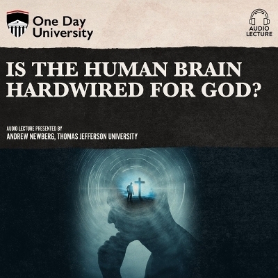 Is the Human Brain Hardwired for God? - Andrew Newberg