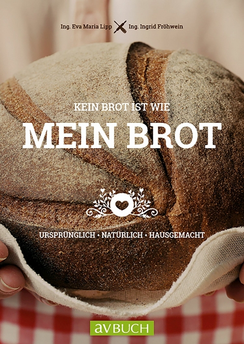 Kein Brot ist wie mein Brot - Eva Maria Lipp, Ingrid Fröhwein