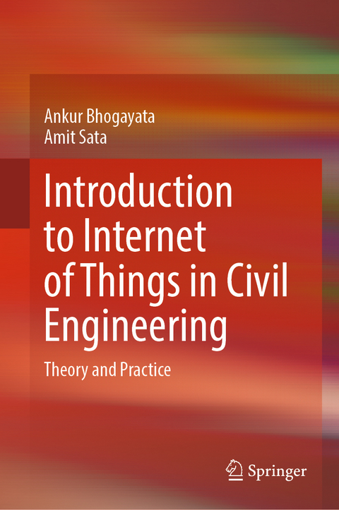 Introduction to Internet of Things in Civil Engineering - Ankur Bhogayata, Amit Sata