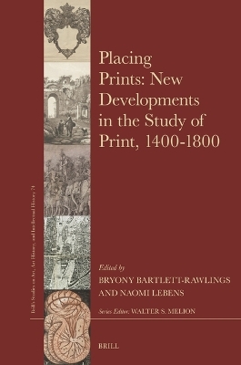 Placing Prints: New Developments in the Study of Print, 1400&ndash;1800 - 