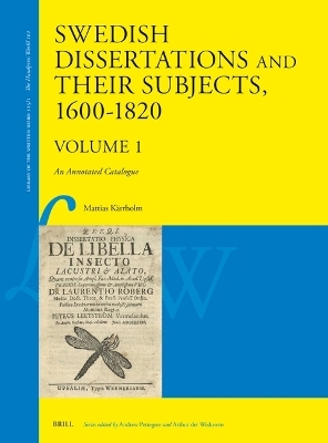 Swedish Dissertations and Their Subjects, 1600&ndash;1820 (Volume One) - Mattias K&auml;rrholm