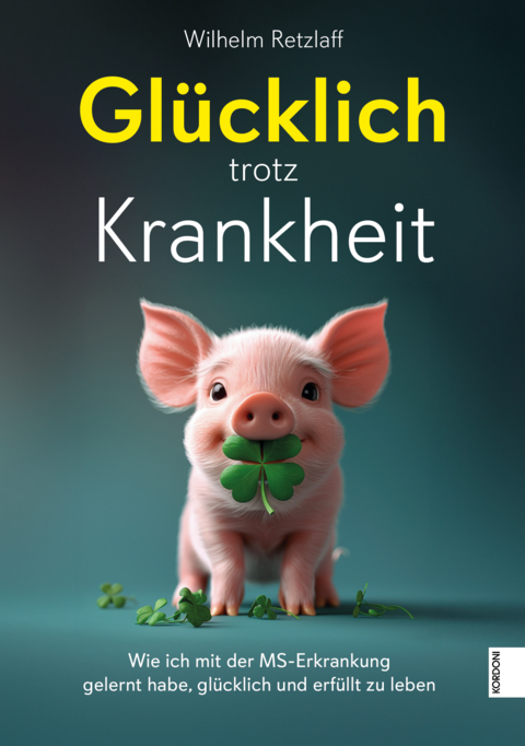 Gl&uuml;cklich trotz Krankheit - Wilhelm Retzlaff