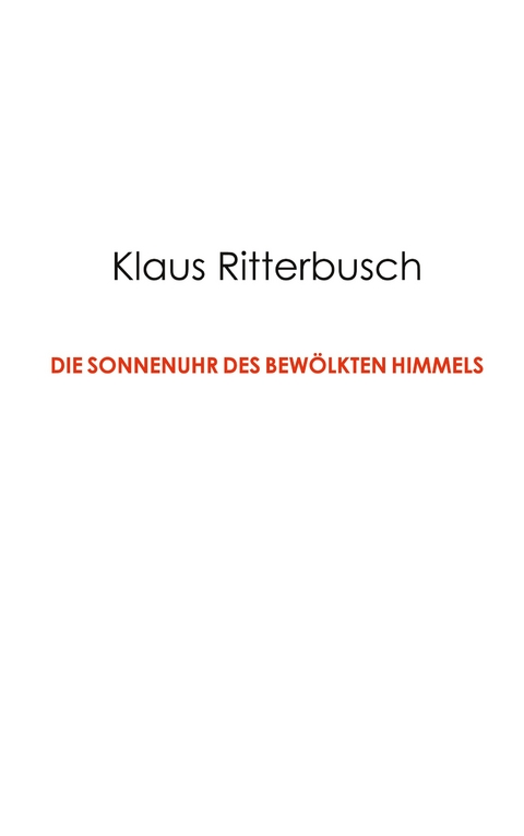 Die Sonnenuhr des bew&ouml;lkten Himmels - Klaus Ritterbusch