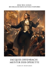 Jacques Offenbach: Meister der Operette - Fabien Bernard