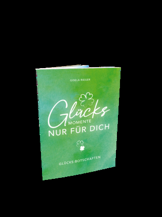 GLÜCKSMOMENTE NUR FÜR DICH