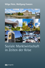 Soziale Marktwirtschaft in Zeiten der Krise - Wilga F&ouml;ste, Wolfgang Franzen