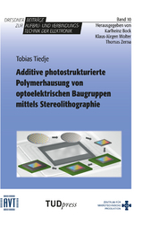 Additive photostrukturierte Polymerhausung von optoelektrischen Baugruppen mittels Stereolitographie - Tobias Tiedje