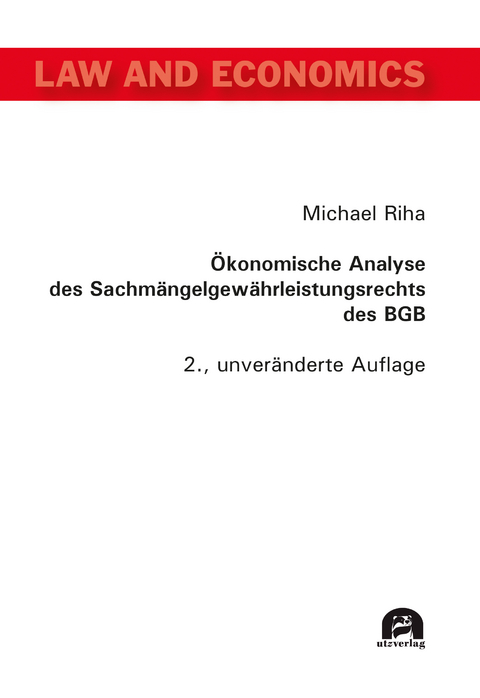 &Ouml;konomische Analyse des Sachm&auml;ngelgew&auml;hrleistungsrechts des BGB - Michael Riha