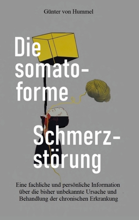 Die somatoforme Schmerzst&ouml;rung - G&uuml;nter von Hummel
