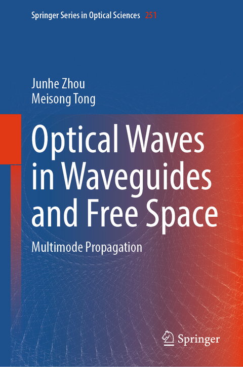 Optical Waves in Waveguides and Free Space - Junhe Zhou, Meisong Tong