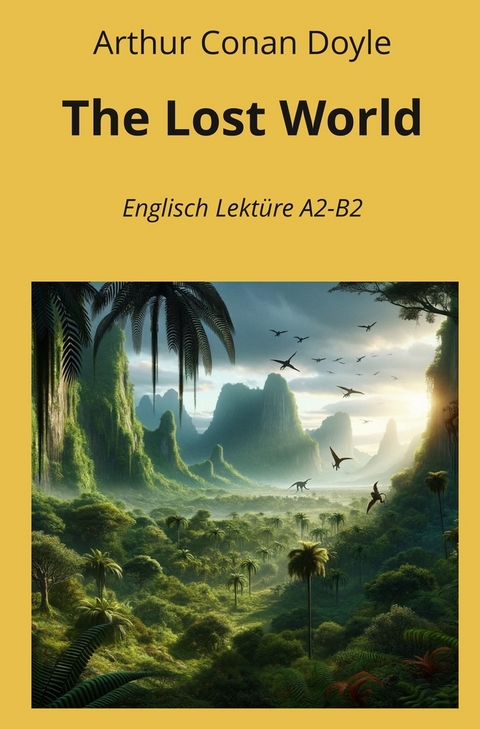 The Lost World: Englisch Lekt&uuml;re A2 - B2 - Arthur Conan Doyle