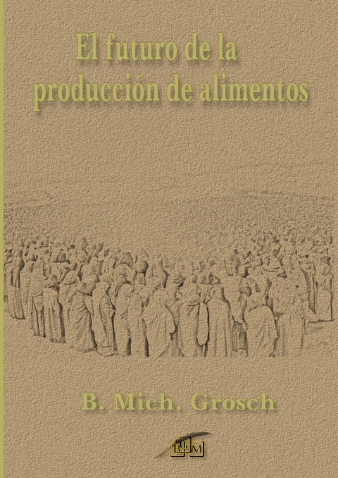 El futuro de la producci&oacute;n de alimentos - Bernd Michael Grosch