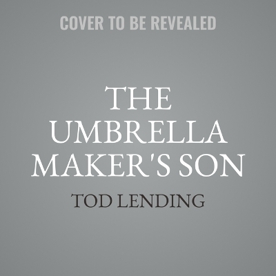 The Umbrella Maker's Son - Tod Lending