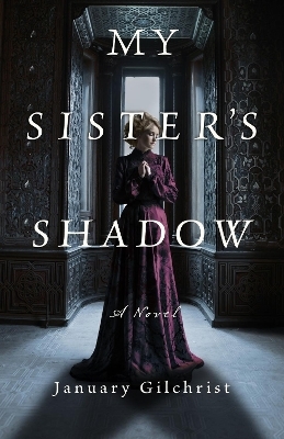 My Sister's Shadow - January Gilchrist