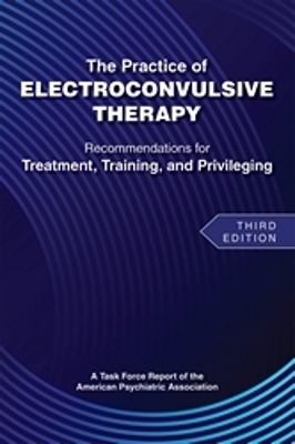 The Practice of Electroconvulsive Therapy -  American Psychiatric Association