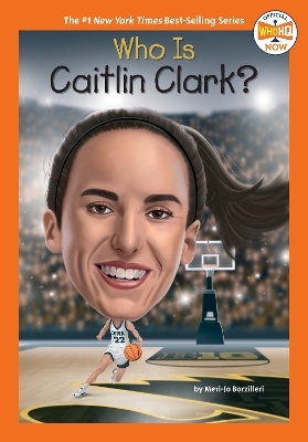 Who Is Caitlin Clark? - Meri-Jo Borzilleri