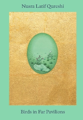 Nusra Latif Qureshi: Birds in Far Pavilions - 