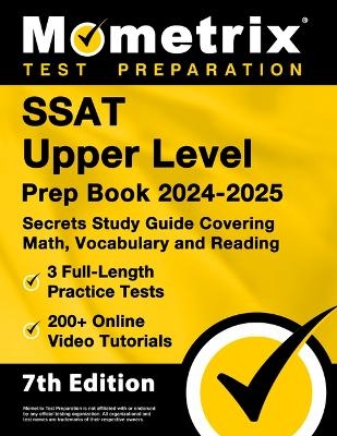 SSAT Upper Level Prep Book 2025-2026 - 3 Full-Length Practice Tests, 200+ Online Video Tutorials, Secrets Study Guide Covering Math, Vocabulary and Reading - 