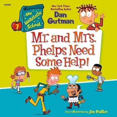 My Weirdtastic School #7: Mr. and Mrs. Phelps Need Some Help! - Dan Gutman