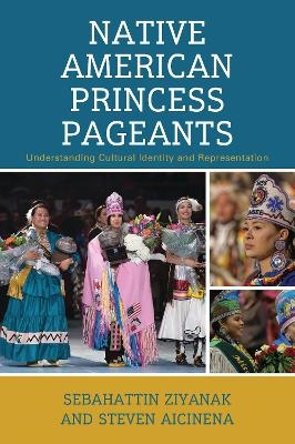 Native American Princess Pageants - Sebahattin Ziyanak, Steven Aicinena