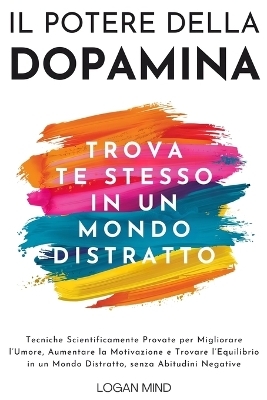 Il Potere della Dopamina - Logan Mind