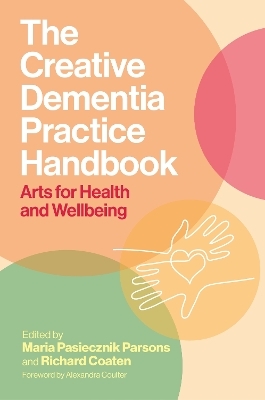 The Creative Dementia Practice Handbook - Various authors