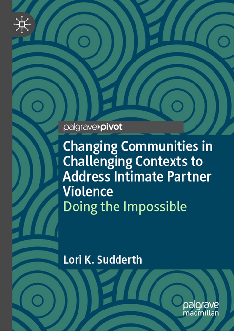 Changing Communities in Challenging Contexts to Address Intimate Partner Violence - Lori K. Sudderth