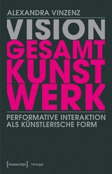 Vision &rsaquo;Gesamtkunstwerk&lsaquo; - Alexandra Vinzenz