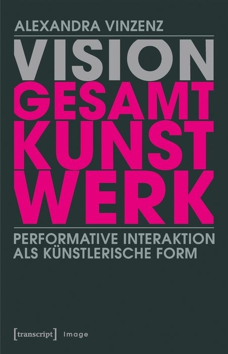 Vision &rsaquo;Gesamtkunstwerk&lsaquo; - Alexandra Vinzenz
